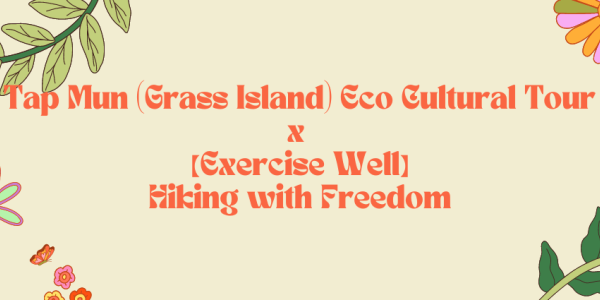 Tap Mun (Grass Island) Eco Cultural Tour x [Exercise Well] Hiking with Freedom